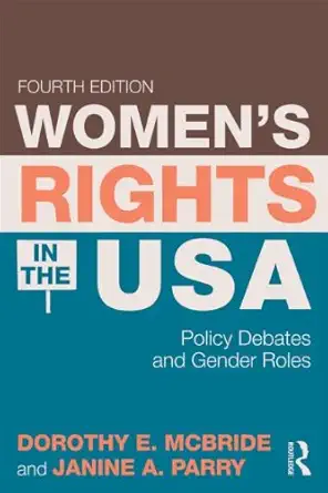 womens rights in the usa policy debates and gender roles 1st edition dorothy e mcbride ,janine a parry