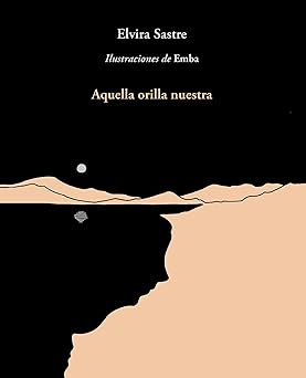 aquella orilla nuestra / that shore of ours 1st edition elvira sastre 6073167369, 978-6073167369