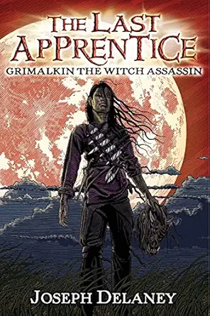 the last apprentice grimalkin the witch assassin 1st edition joseph delaney ,patrick arrasmith 0062082086,