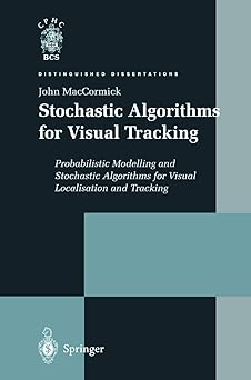 stochastic algorithms for visual tracking probabilistic modelling and stochastic algorithms for visual