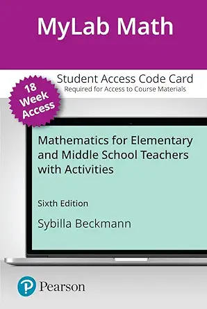 mathematics for elementary and middle school teachers with activities mylab math with pearson etext access
