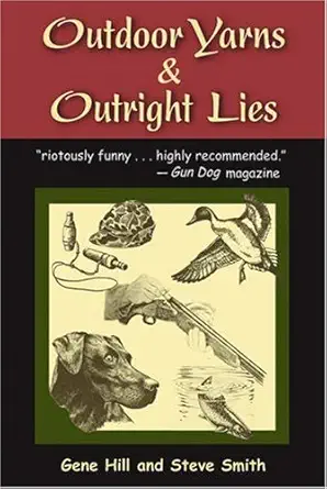 outdoor yarns and outright lies 1st edition gene hill 0811734277, 978-0811734271