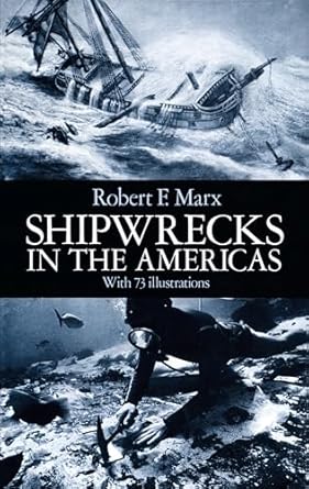 shipwrecks in the americas with 73 illustrations 1st edition robert f marx 048625514x, 978-0486255149