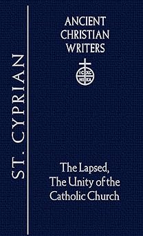the lapsed / the unity of the catholic church 1st edition st cyprian ,maurice bevenot 0809102609,
