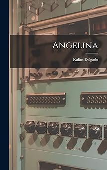 angelina 1st edition rafael delgado 1016306237, 978-1016306232