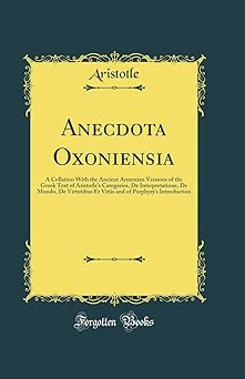 anecdota oxoniensia a collation with the ancient armenian versions of the greek text of aristotles categories