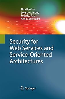 security for web services and service oriented architectures 1st edition elisa bertino ,lorenzo martino