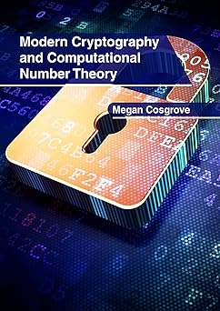 modern cryptography and computational number theory 1st edition megan cosgrove 1632407078, 978-1632407078
