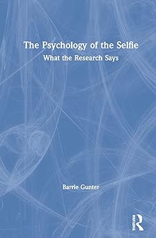 the psychology of the selfie 1st edition barrie gunter 1032008768, 978-1032008769