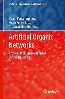 artificial organic networks artificial intelligence based on carbon networks 1st edition hiram ponce espinosa