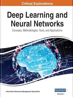 deep learning and neural networks concepts methodologies tools and applications 1st edition information