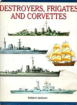 destroyers frigates and corvettes 1st edition robert jackson 0760719950, 978-0760719954