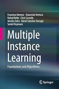 multiple instance learning foundations and algorithms 1st edition francisco herrera ,sebastia n ventura