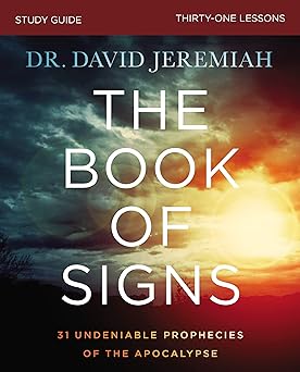 the book of signs bible study guide 31 undeniable prophecies of the apocalypse 1st edition dr david jeremiah