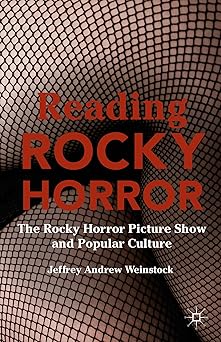 reading rocky horror the rocky horror picture show and popular culture 1st edition jeffrey andrew weinstock