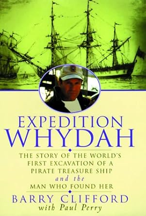 whydah the story of the worlds first excavation of a pirate treasure ship and the man who found her 1st