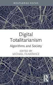 digital totalitarianism 1st edition michael filimowicz 1032002433, 978-1032002439