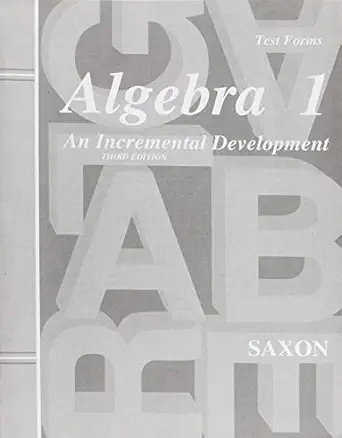 algebra 1 an incremental development test forms 1st edition john h saxon 1565771397, 978-1565771390
