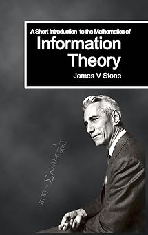 a short introduction to the mathematics of information theory a tutorial introduction 1st edition james v