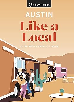 austin like a local by the people who call it home 1st edition dk travel ,nicolai mccrary ,jessica devenyns
