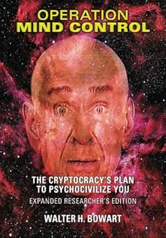 operation mind control the cryptocracys plan to psychocivilize you 1st edition w h bowart ,richard condon