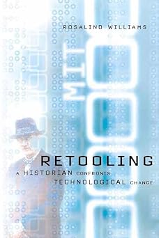 retooling a historian confronts technological change 1st edition bern dibner professor of the history of