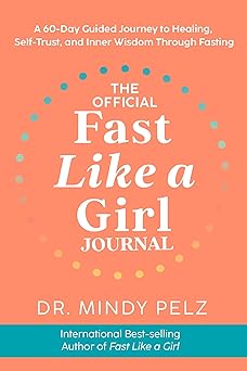 the official fast like a girl journal a 60 day guided journey to healing self trust and inner wisdom through