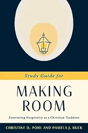 study guide for making room recovering hospitality as a christian tradition 1st edition christine d pohl