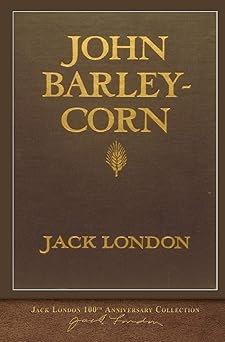 john barleycorn 100th anniversary collection 1st edition jack london 1948132370, 978-1948132374