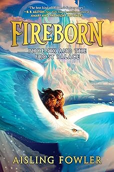 fireborn phoenix and the frost palace 1st edition aisling fowler 0062996754, 978-0062996756
