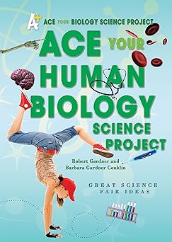 ace your human biology science project great science fair ideas 1st edition robert gardner ,barbara gardner
