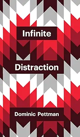 infinite distraction 1st edition dominic pettman 1509502262, 978-1509502264