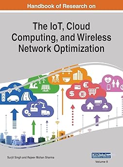 handbook of research on the iot cloud computing and wireless network optimization vol 2 1st edition surjit