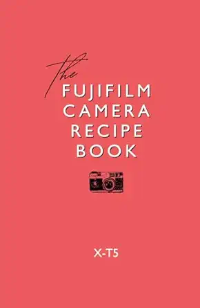 fujifilm camera recipe book x t5 1st edition sk jones 9694092493, 978-9694092492