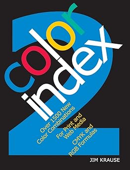 color index 2 over 1500 new color combinations for print and web media cmyk and rgb formulas 1st edition jim