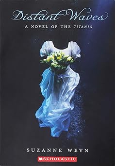 distant waves a novel of the titanic 1st edition suzanne weyn 0545200458, 978-0545200455