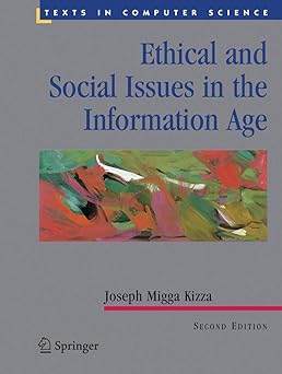 ethical and social issues in the information age 1st edition joseph m kizza 038795421x, 978-0387954219