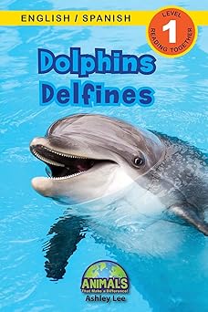 dolphins / delfines bilingual s / espaa ol animals that make a difference s / espaa ol 1st edition ashley lee
