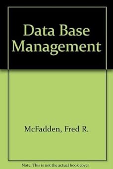 database management 1st edition fred r mcfadden ,jeffrey a hoffer 0805360409, 978-0805360400