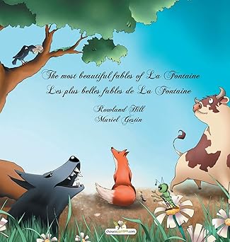 the most beautiful fables of la fontaine les plus belles fables de la fontaine 1st edition jean la fontaine