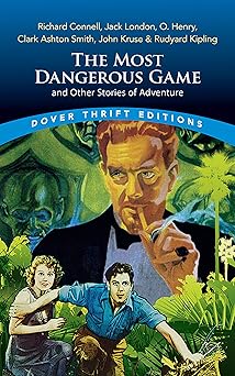 the most dangerous game and other stories of adventure richard connell jack london o henry clark ashton smith