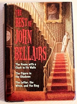 the best of john bellairs the house with a clock in its walls the figure in the shadows the letter the witch