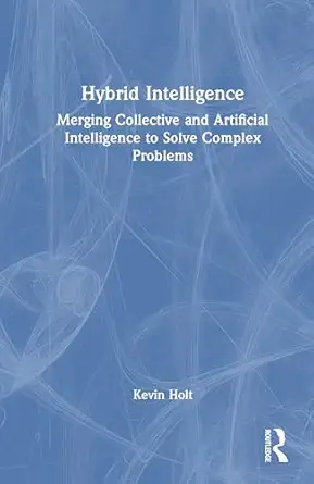 hybrid intelligence 1st edition kevin holt 1041103034, 978-1041103035