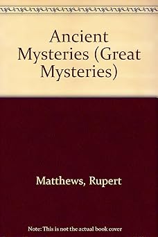 ancient mysteries 1st edition rupert matthews ,nik spender 0531182460, 978-0531182468