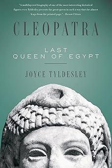 cleopatra last queen of egypt 1st edition joyce tyldesley 0465018920, 978-0465018925