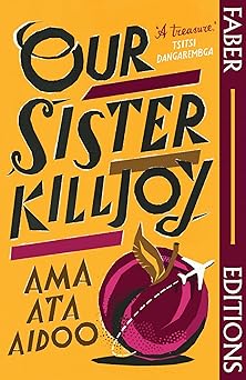 our sister killjoy a treasure tsitsi dangarembga 1st edition ama ata aidoo 0571388000, 978-0571388004