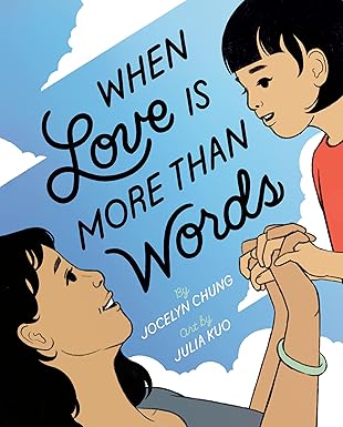when love is more than words 1st edition jocelyn chung ,julia kuo 0593533577, 978-0593533574