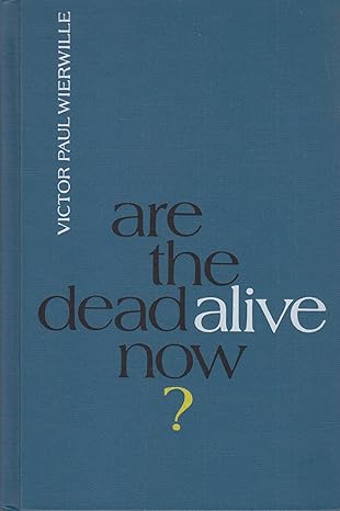 are the dead alive now 1st edition victor paul wierwille 0910068402, 978-0910068406