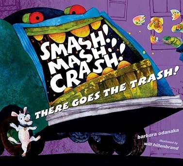 smash mash crash there goes the trash 1st edition barbara odanaka 068985160x, 978-0689851605