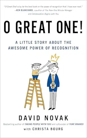 o great one a little story about the awesome power of recognition 1st edition david novak ,christa bourg